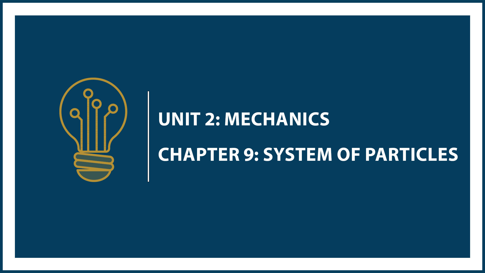 Unit Two: Chapter 9: System of Particles